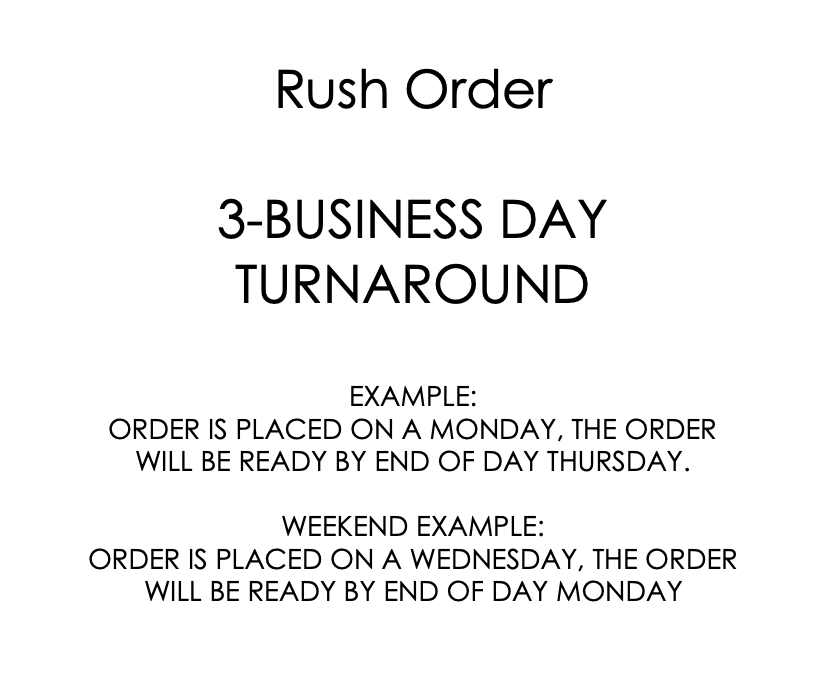 Rush Order: 3 Business Day Turnaround